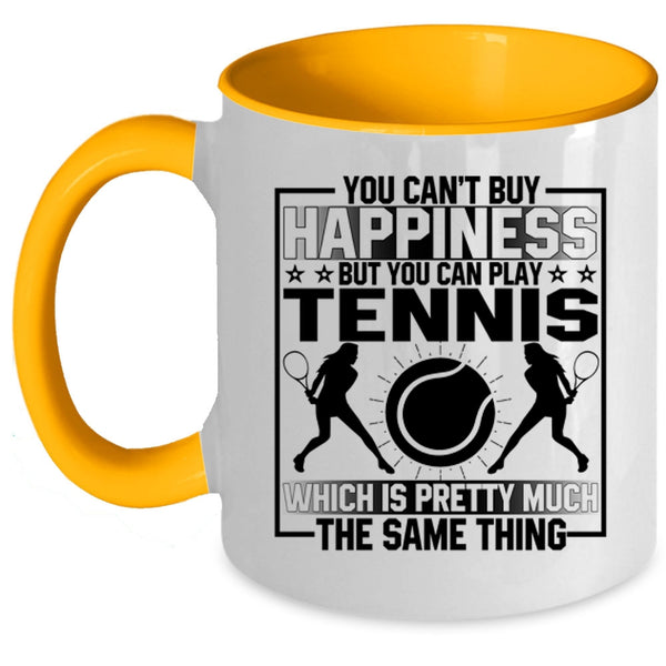 You Can Buy Play Tennis Coffee Mug, You Can't Buy Happiness Accent Mug