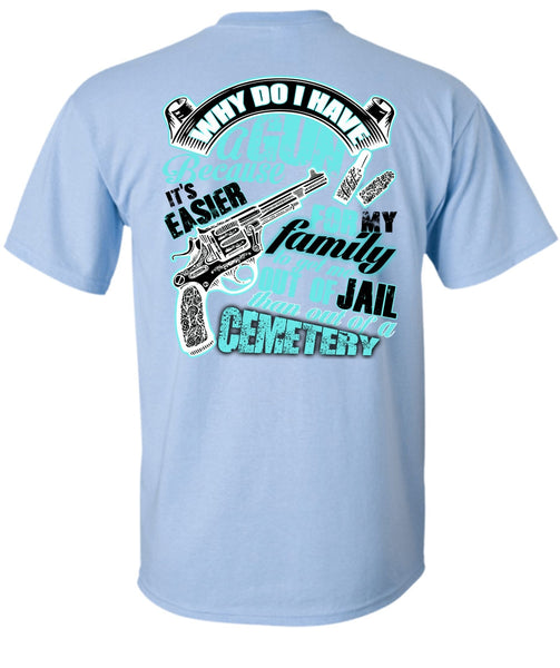 Why Do I Have A Gun T Shirt, I Love Gunning T Shirt