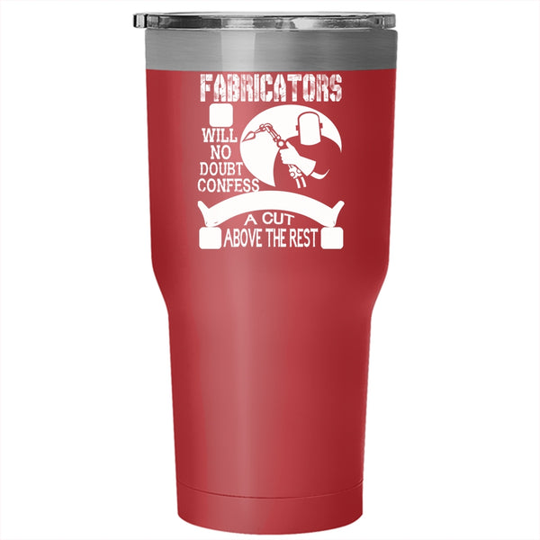 Fabricators Will No Doubt Confess Tumbler 30 oz Stainless Steel, Awesome Welders Travel Mug