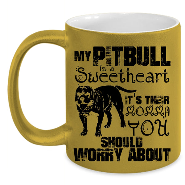 It's Their Momma Coffee Mug, My Pitbull Is A Sweetheart Accent Mug