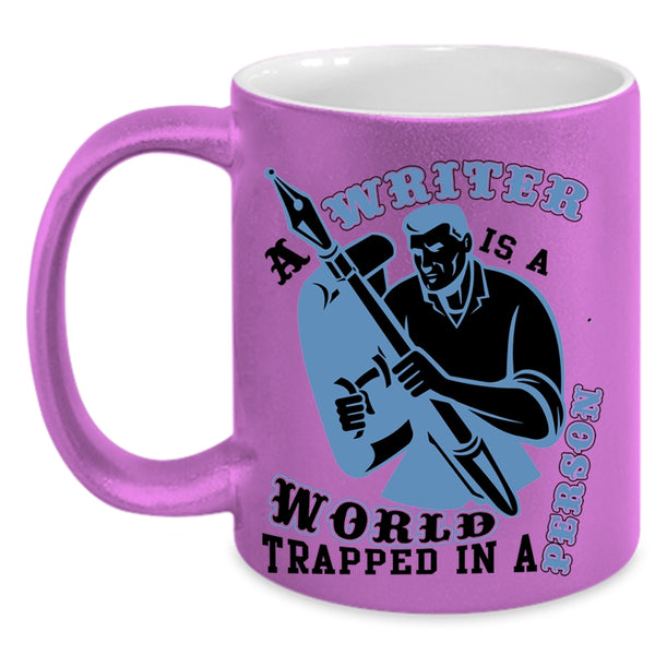 Cool Writer Coffee Mug, A Writer Is A World Trapped In A Person Accent Mug
