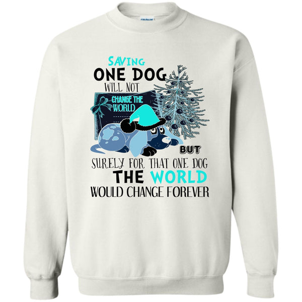 Dog Happy Merry Christmas T Shirt, Saving One Dog Will Not Change The world Sweatshirt