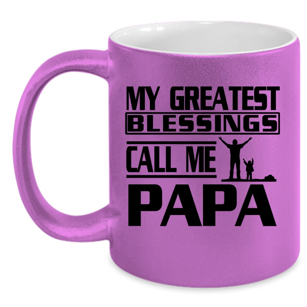 Great Papa Coffee Mug, My Greatest Blessings Call Me Papa Accent Mug