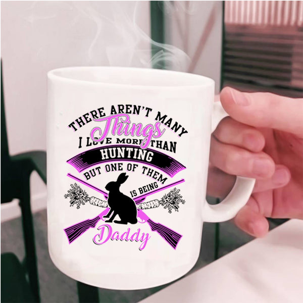 Being Daddy Coffee Mug, I Love More Than Hunting Cup