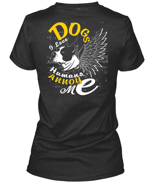 Dog I Love Humans Annoy Me T Shirt, My Favorite T Shirt
