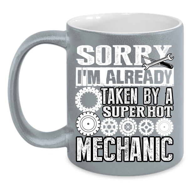 I'm Already Taken By A Hot Mechanic Coffee Mug, Cool Just Married Coffee Cup