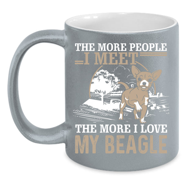 The More People I Meet Coffee Mug, I Love My Beagle Coffee Cup