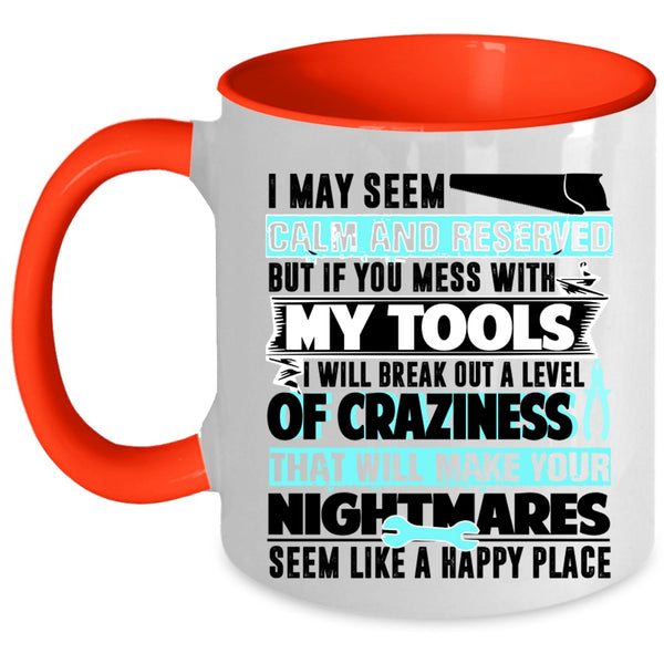 Funny Gift For Mechanics Coffee Mug, Don't Mess With My Tools Accent Mug