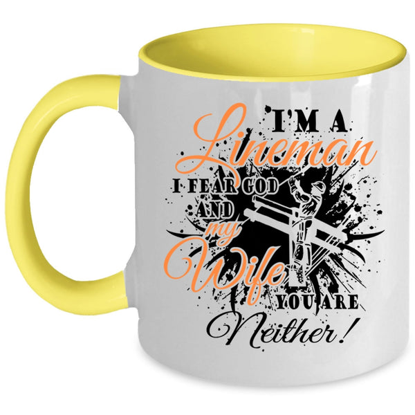 I Fear God And My Wife Coffee Mug, I'm A Lineman Accent Mug