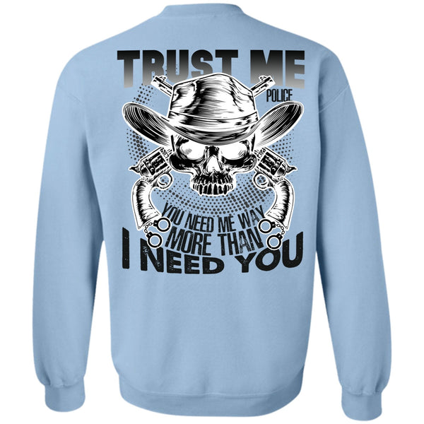 I Love Police T Shirt, Trust Me Police Sweatshirt