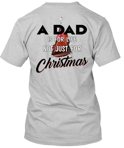 A Dad Is For Life Not Just For Christmas T Shirt, Being A Daddy T Shirt