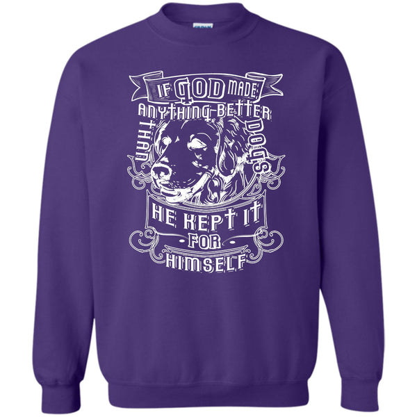 Than He Kept It For Himself T Shirt, I Love My Dog Sweatshirt