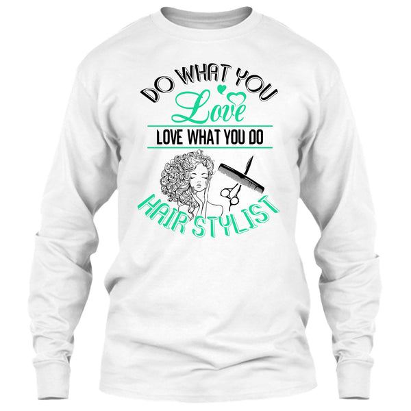 Do What You Love T Shirt, Coolest Hair Stylist T Shirt