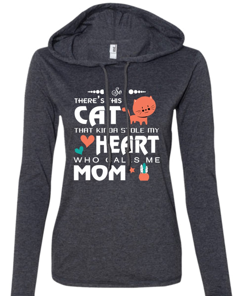 There's This Cat That Kinda Stole My Heart T Shirt, Calls Me Mom T Shirt (Anvil Ladies Ringspun Hooded)