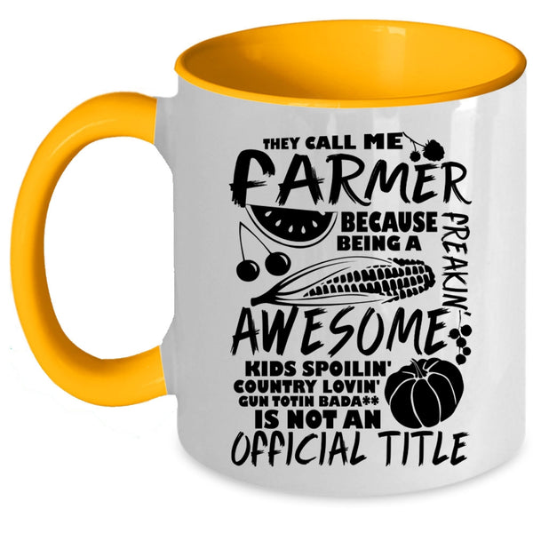 Awesome Farmers Coffee Mug, They Call Me Farmer Accent Mug