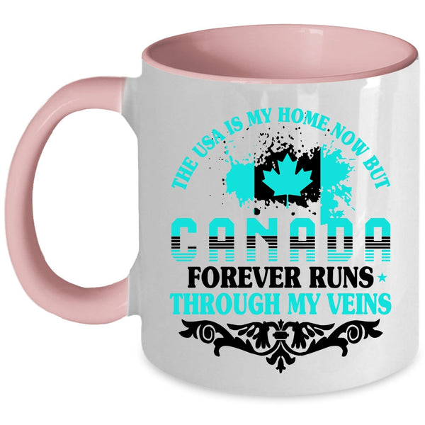 Canada Forever Runs Through My Viens Coffee Mug, The Usa Is My Home Accent Mug