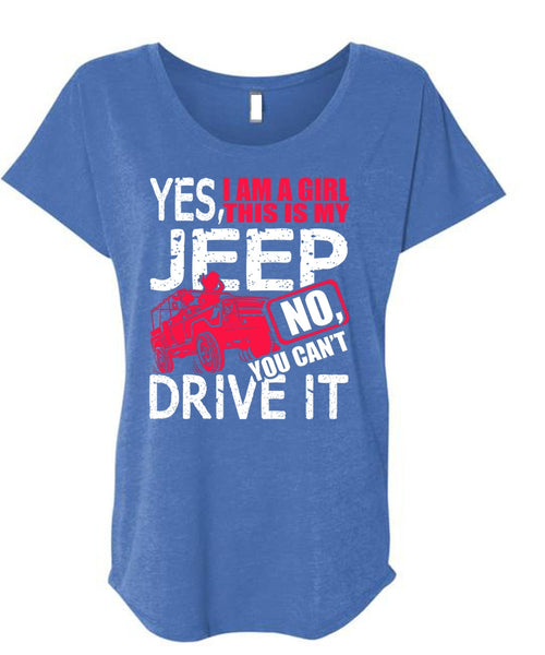 I Am A Girl This Is My Jeep T Shirt, You Can't Driver It T Shirt, Cool Shirt (Ladies' Triblend Dolman Sleeve)