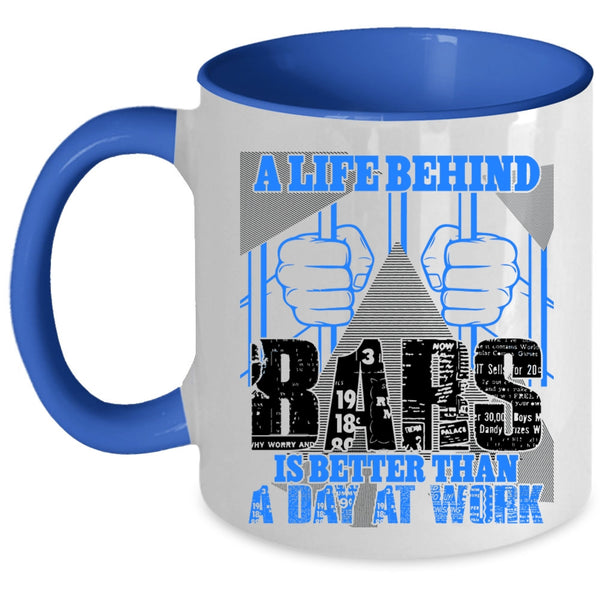Funny Coffee Mug, A Life Behind Bars Is Better Than A Day At Work Accent Mug