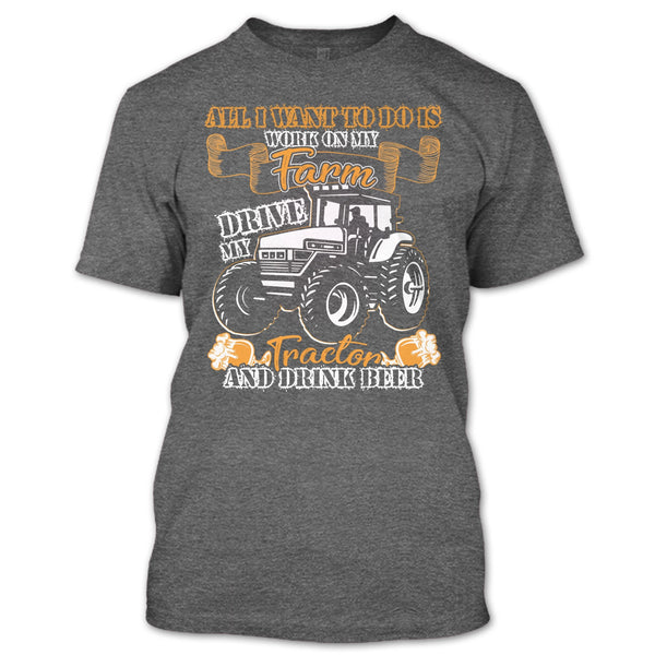 All I Want To Do Work On My Farm T Shirt, Drive My Tractor T Shirt