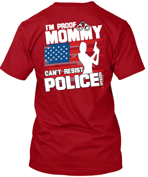 Mommy Can't Resist Police Officers T Shirt, Being A Police T Shirt