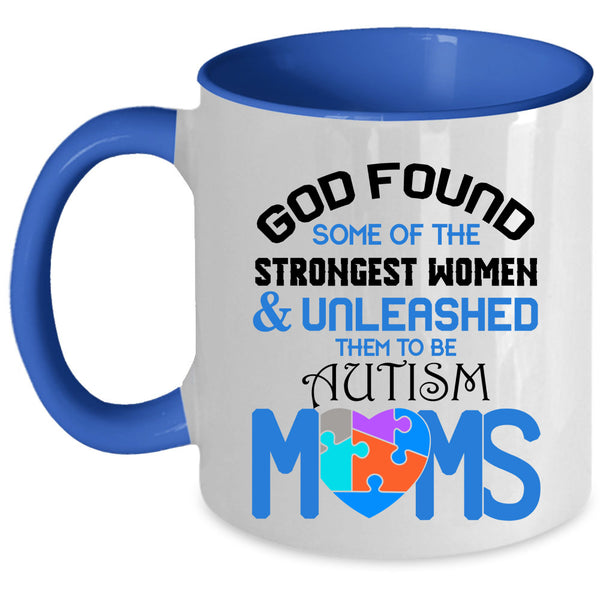 To Be Autism Moms Coffee Mug, Strongest Women Accent Mug