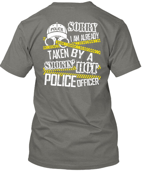 I Am Already Taken By A Police Officer T Shirt, Being A Police T Shirt