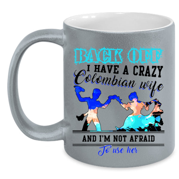 Crazy Colombian Wife Coffee Mug, I Have A Crazy Colombian Wife Accent Mug