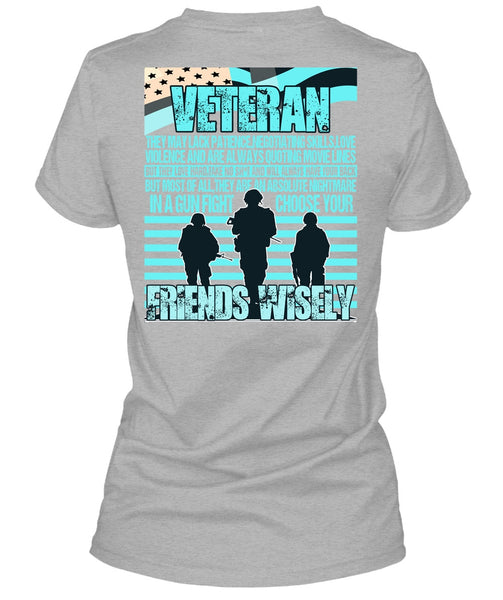 Friends Wisely T Shirt, I Love Veteran T Shirt