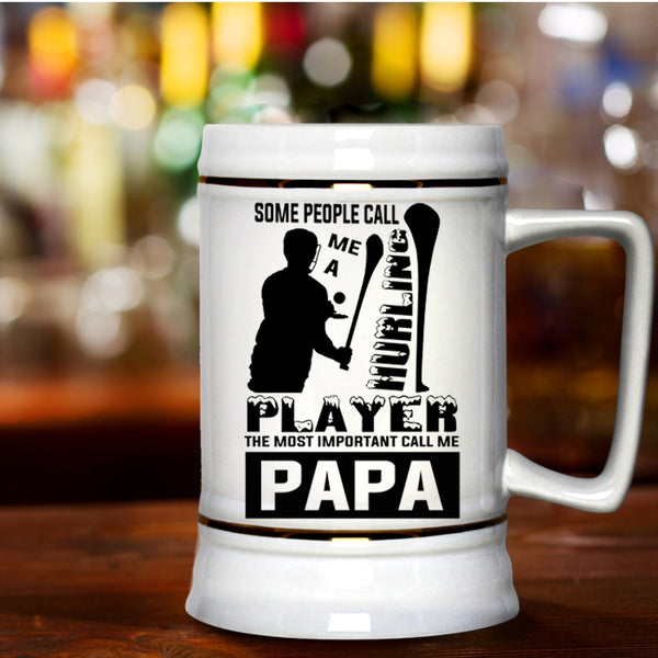 The Most Important Call Me Papa Beer Stein 22oz, Some People Call Me A Hurling Player Beer Mug
