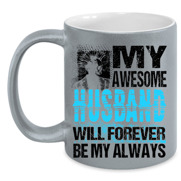 Married Coffee Mug, My Awesome Husband Will Forever Be My Always Accent Mug