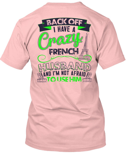 I Have A Crazy French Husband T Shirt, I Love Husband T Shirt