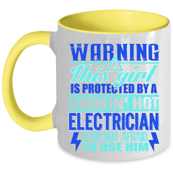 Cute Electrician's Girlfriend Coffee Mug, This Girl Is Protected By A Hot Electrician Accent Mug