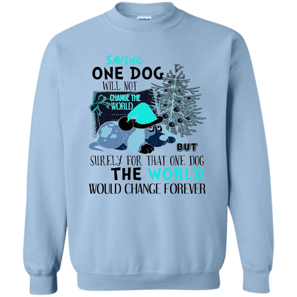 Dog Happy Merry Christmas T Shirt, Saving One Dog Will Not Change The world Sweatshirt