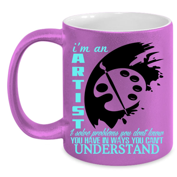 Cool Gift For Artist Coffee Mug, I'm An Artist Accent Mug