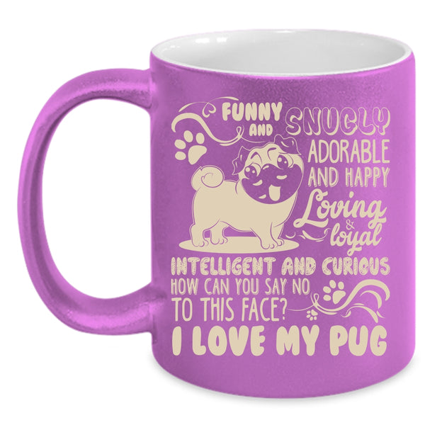 I Love My Pug Coffee Mug, Awesome Pug Lover Coffee Cup