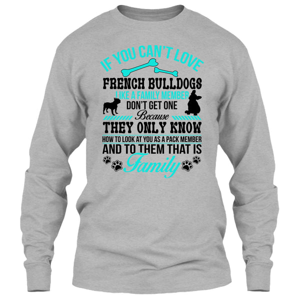 If You Can’t Love French Bulldogs Don’t Get One T Shirt, Coolest Dog Ever T Shirt