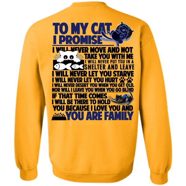 You Are Family T Shirt, To My Cat I Promise Sweatshirt