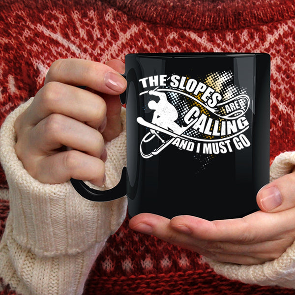 The Slopes Are Calling Coffee Mug, I Must Go Coffee Cup