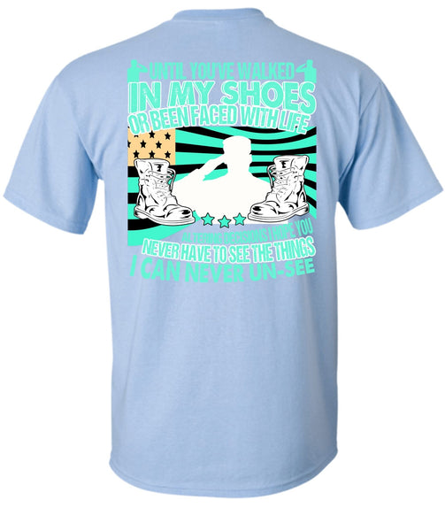 Until You've Walked In My Shoes T Shirt, I Love Veteran T Shirt