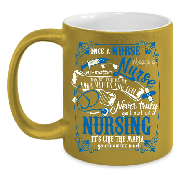 Once A Nurse Always A Nurse Coffee Mug, Funny Nursing Coffee Cup