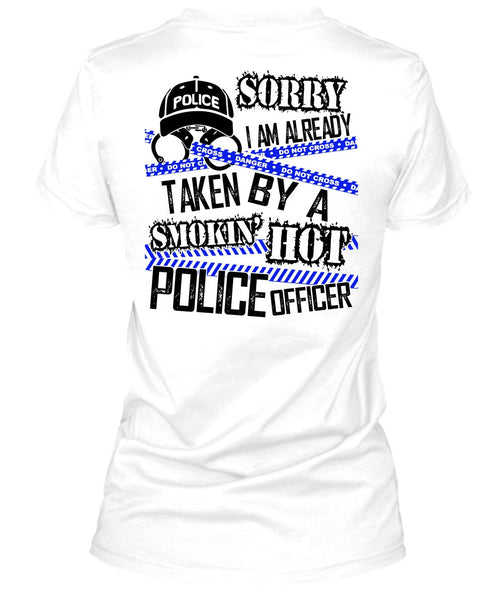 I Am Already Taken By A Police Officer T Shirt, I Love Police T Shirt
