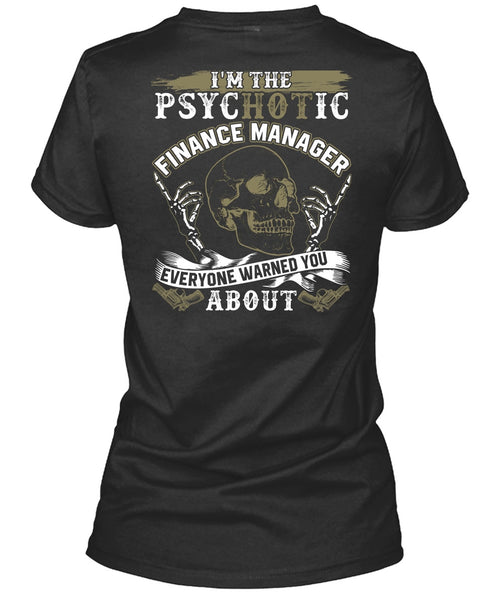 I'm The Psychotic Finance Manager T Shirt, Being A Manager T Shirt