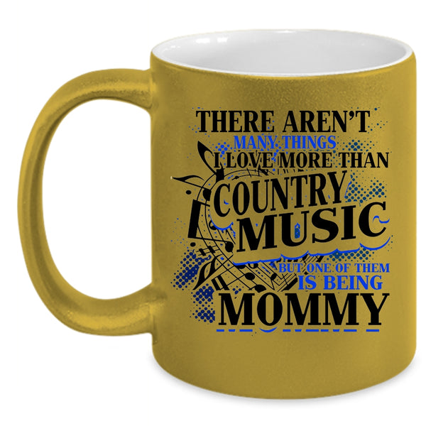 Being Mommy Coffee Mug, I Love More Than Country Music Accent Mug