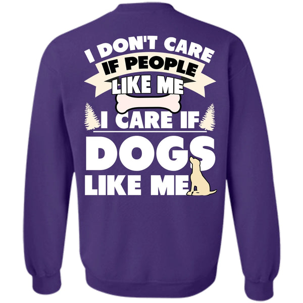 I Don't Care T Shirt, I Love My Dog Sweatshirt
