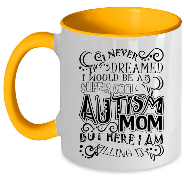 Mother Ever Coffee Mug, I Would Be A Cool Autism Mom Accent Mug
