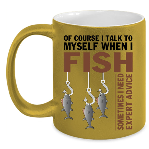 Awesome Fishing Coffee Mug, I Talk To Myself When I Fish Accent Mug