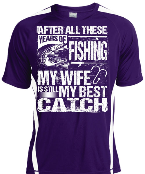 Years Of Fishing T Shirt, My Wife Is Still My Best Catch T Shirt, Cool Shirt