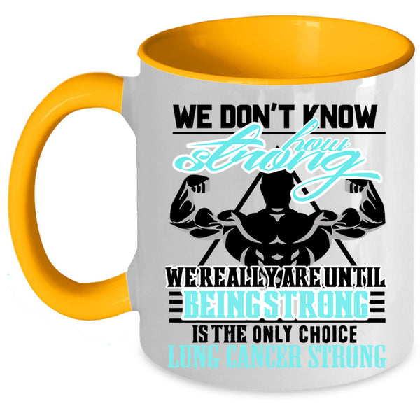 We Really Are Until Being Strong Coffee Mug, We Don't Know How Strong Accent Mug