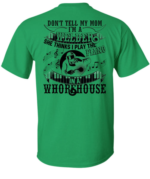 I'm A Welder T Shirt, Piano In A Whorehouse T Shirt
