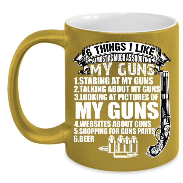 6 Things I Like Almost As Much As Shooting Coffee Mug, My Guns Coffee Cup
